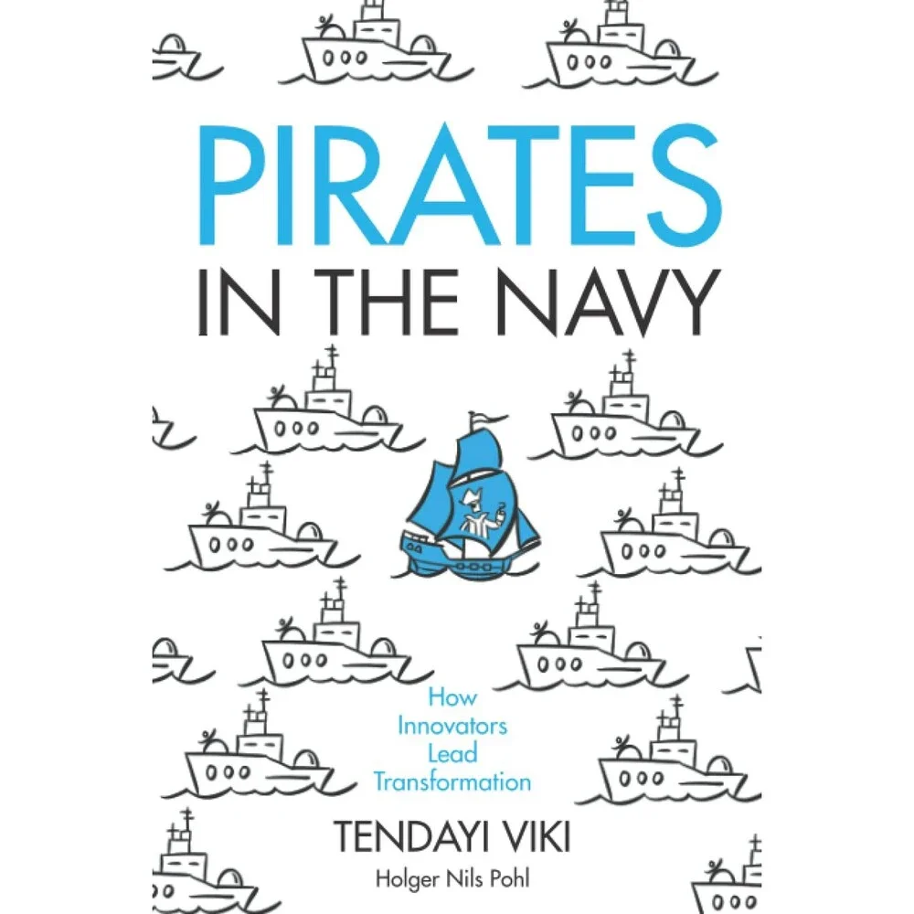 Pirates in the Navy: How Innovators Lead Transformation